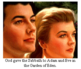 God gave the Sabbath to Adam and Eve in the Garden of Eden.