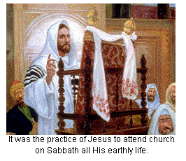 It was the practice of Jesus to attend church on Sabbath all His earthly life.