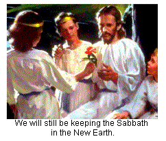 We will still be keeping the Sabbath in the New Earth.